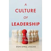 A Culture of Leadership--Lessons Learned and Shared