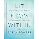 Lit from Within: Yoga, Teachings, and Practices to Illuminate Our Inner Lives