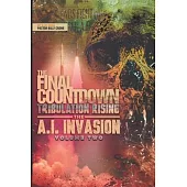 The Final Countdown Tribulation Rising The AI Invasion Vol.2