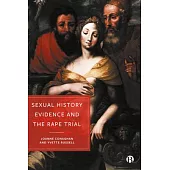 Sexual History Evidence and the Rape Trial: A Multidisciplinary Critique