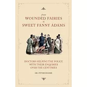 From Wounded Fairies to Sweet Fanny Adams: Helping Police with Their Enquiries Through the Centuries