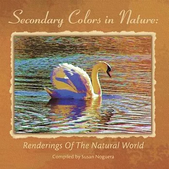 Secondary Colors in Nature: Renderings of the Natural World