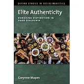 Elite Authenticity: Remaking Distinction in Food Discourse