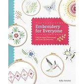 Embroidery for Everyone: Easy to Learn Techniques and Over 50 Patterns!