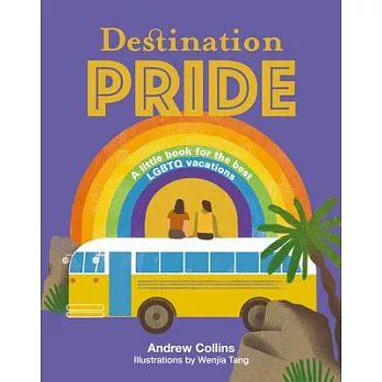 Destination Pride: A Little Book for the Best LGBTQ Vacations