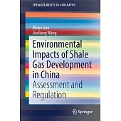 Environmental Impacts of Shale Gas Development in China: Assessment and Regulation