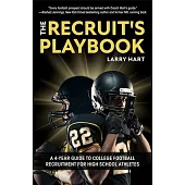 The Recruit’’s Playbook: A 4-Year Guide to College Football Recruitment for High School Athletes