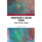 Shakespeare’’s Sublime Pathos: Person, Sympathy, Language