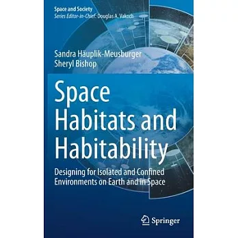 Space Habitats and Habitability: Designing for Isolated and Confined Environments on Earth and in Space