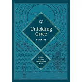 Unfolding Grace for Kids: A 40-Day Journey Through the Bible: A 40-Day Journey Through the Bible