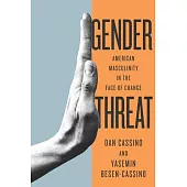 Gender Threat: Masculinities in Trump’’s America