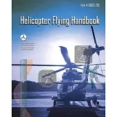 Helicopter Flying Handbook: Faa-H-8083-21b