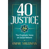 40 on Justice: The Prophetic Voice on Social Reform