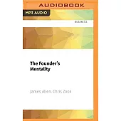 The Founder’’s Mentality: How to Overcome the Predictable Crises of Growth