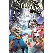 So I’’m a Spider, So What?, Vol. 12 (Light Novel)
