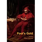 Fool’’s Gold: Poems