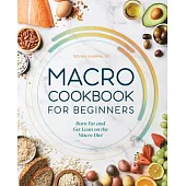Macro Cookbook for Beginners: Burn Fat and Get Lean on the Macro Diet