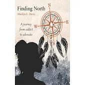 Finding North: A Journey from Addict to Advocate
