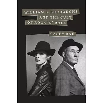 William S. Burroughs and the Cult of Rock ’’n’’ Roll