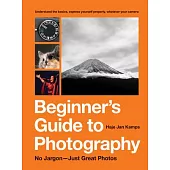 Beginner’’s Guide to Photography: No Jargon - Just Great Photos