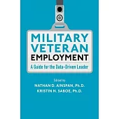 Military Veteran Employment: A Guide for the Data-Driven Leader