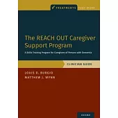 The Reach Out Caregiver Support Program: A Skills Training Program for Caregivers of Persons with Dementia, Clinician Guide