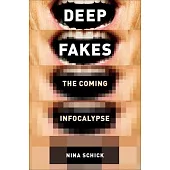 Deepfakes: The Coming Infocalypse
