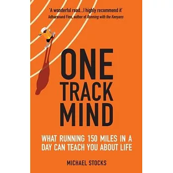 One Track Mind: What Running 150 Miles in a Day Can Teach You about Life