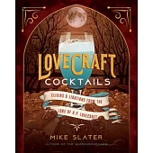 (love)Craft Cocktails: Elixirs & Libations from the Lore of H. P. Lovecraft