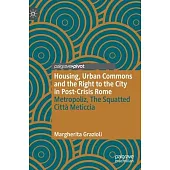 Housing, Urban Commons and the Right to the City in Post-Crisis Rome: Metropoliz, the Squatted Città Meticcia