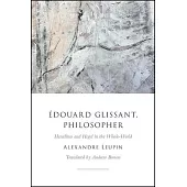 Édouard Glissant, Philosopher: Heraclitus and Hegel in the Whole-World