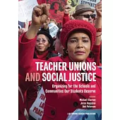 Teacher Unions and Social Justice: Organizing for the Schools and Communities Our Students Deserve