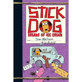 Stick Dog (4) : Stick Dog dreams of ice cream /