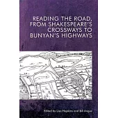 Reading the Road, from Shakespeare’’s Crossways to Bunyan’’s Highways