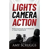 Lights, Camera, Action: Media Coaching for Professionals in Today’’s Digital World