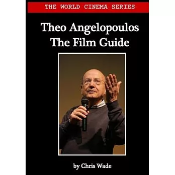 World Cinema Series: Theo Angelopoulos The Film Guide