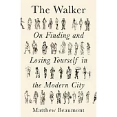 The Walker: On Finding and Losing Yourself in the Modern City