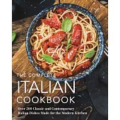 The Complete Italian Cookbook: Over 200 Favorites from the Beloved Cuisine