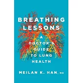 Breathing Lessons: A Doctor’’s Guide to Lung Health