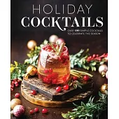 Holiday Cocktails: Over 100 Drinks for Celebration