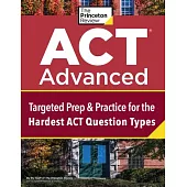 ACT Advanced: Extra Prep & Practice for the Hardest ACT Question Types