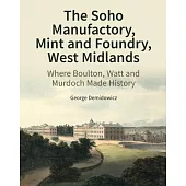 The Soho Industrial Buildings: Manufactory, Mint and Foundry