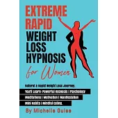 Extreme Rapid Weight Loss Hypnosis for Women: Natural & Rapid Weight Loss Journey. You’’ll Learn: Powerful Hypnosis - Psychology - Meditation - Motivat