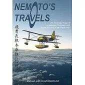 Nemoto’’s Travels: The Illustrated Saga of a Japanese Floatplane Pilot in the First Year of the Pacific War