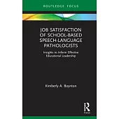 Job Satisfaction of School-Based Speech-Language Pathologists: Insights to Inform Effective Educational Leadership
