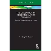 The Genealogy of Modern Feminist Thinking: Feminist Thought as Historical Present