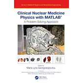 Clinical Nuclear Medicine Physics with Matlab(r): A Problem Solving Approach