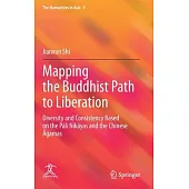 Mapping the Buddhist Path to Liberation: Diversity and Consistency Based on the Pāli Nikāyas and the Chinese Āgamas