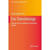 Eco-Translatology: Towards an Eco-Paradigm of Translation Studies