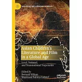 Asian Children’’s Literature and Film in a Global Age: Local, National, and Transnational Trajectories